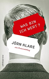 Buchcover: Jörn Klare. Was bin ich wert? - Eine Preisermittlung. Suhrkamp Verlag, Berlin, 2010.