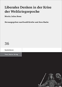 Buchcover: Ewald Grothe. Liberales Denken in der Krise der Weltkriegsepoche - Moritz Julius Bonn. Franz Steiner Verlag, Stuttgart, 2018.