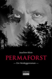 Cover: Joachim Klein. Permaforst - Ein Heideggerroman. Conte Verlag, St. Ingbert, 2006.