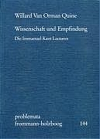 Cover: Willard Van Orman Quine. Wissenschaft und Empfindung - Die Immanuel Kant Lectures. Frommann-Holzboog Verlag, Stuttgart-Bad Cannstatt, 2003.