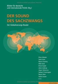 Cover: Der Sound des Sachzwangs - Der Globalisierungs-Reader. Edition Blätter, Bonn und Berlin, 2006.