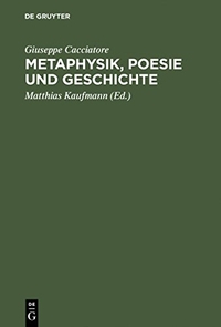 Cover: Giuseppe Cacciatore. Metaphysik, Poesie und Geschichte - Über die Philosophie von Giambattista Vico. Akademie Verlag, Berlin, 2002.