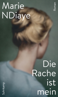 Buchcover: Marie NDiaye. Die Rache ist mein - Roman. Suhrkamp Verlag, Berlin, 2021.