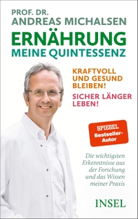 Buchcover: Andreas Michalsen. Ernährung. Meine Quintessenz - Kraftvoll und gesund bleiben! Sicher länger leben! . Insel Verlag, Berlin, 2024.