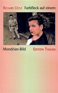 Buchcover: Richard Dove. Farbfleck auf einem Mondrian-Bild - Gedichte. Edition Thaleia, St. Ingbert, 2002.
