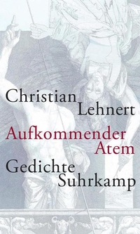 Buchcover: Christian Lehnert. Aufkommender Atem - Gedichte. Suhrkamp Verlag, Berlin, 2011.