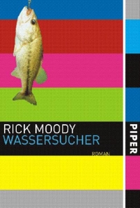 Buchcover: Rick Moody. Wassersucher - Roman. Piper Verlag, München, 2006.