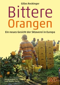 Cover: Gilles Reckinger. Bittere Orangen - Ein neues Gesicht der Sklaverei in Europa. Peter Hammer Verlag, Wuppertal, 2018.