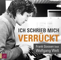 Buchcover: Wolfgang Welt. Ich schrieb mich verrückt - Frank Goosen liest Wolfgang Welt. tacheles!/RoofMusic, Bochum, 2019.