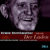Buchcover: Erwin Strittmatter. Der Laden - Roman. Gelesen vom Autor. 6 CDs. Audio Verlag, Berlin, 2004.
