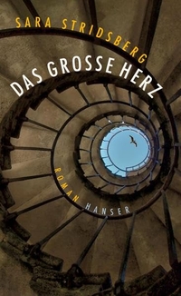 Buchcover: Sara Stridsberg. Das große Herz - Roman. Carl Hanser Verlag, München, 2017.