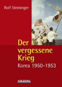Buchcover: Rolf Steininger. Der vergessene Krieg - Korea 1950-1953. Olzog Verlag, München, 2006.