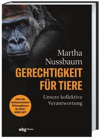 Buchcover: Martha C. Nussbaum. Gerechtigkeit für Tiere - Unsere kollektive Verantwortung. WBG Theiss, Darmstadt, 2023.