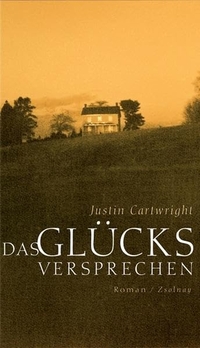 Buchcover: Justin Cartwright. Das Glücksversprechen - Roman. Zsolnay Verlag, Wien, 2006.