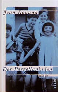 Buchcover: Jean Rouaud. Der Porzellanladen - Roman. Piper Verlag, München, 2000.
