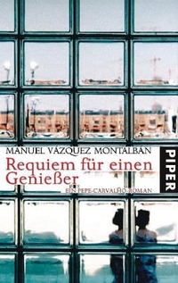 Buchcover: Manuel Vazquez Montalban. Requiem für einen Genießer - Ein Pepe-Carvalho-Roman. Piper Verlag, München, 2006.