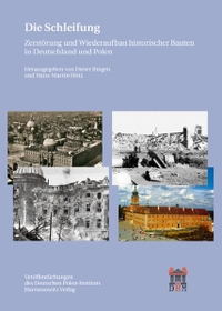 Buchcover: Die Schleifung - Zerstörung und Wiederaufbau historischer Bauten in Deutschland und Polen. Harrassowitz Verlag, Wiesbaden, 2005.