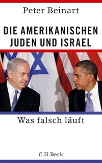 Buchcover: Peter Beinart. Die amerikanischen Juden und Israel - Was falsch läuft. C.H. Beck Verlag, München, 2013.