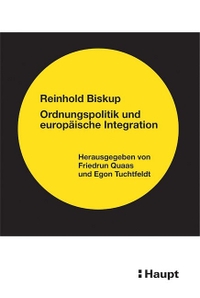 Cover: Reinhold Biskup: Ordnungspolitik und europäische Integration
