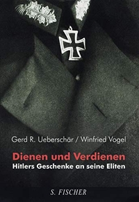 Buchcover: Gerd R. Ueberschär / Winfried Vogel. Dienen und Verdienen - Hitlers Geschenke an seine Eliten. S. Fischer Verlag, Frankfurt am Main, 1999.