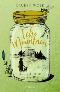 Buchcover: Lauren Wolk. Echo Mountain - Ellie geht ihren eigenen Weg (Ab 11 Jahre). Carl Hanser Verlag, München, 2021.