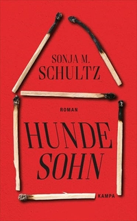 Buchcover: Sonja M. Schultz. Hundesohn - Roman. Kampa Verlag, Zürich, 2019.