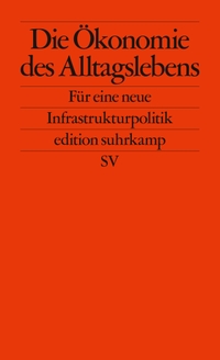 Buchcover: Foundational Economy Collective. Die Ökonomie des Alltagslebens - Für eine neue Infrastrukturpolitik. Suhrkamp Verlag, Berlin, 2019.