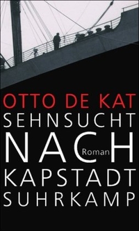 Buchcover: Otto de Kat. Sehnsucht nach Kapstadt - Roman. Suhrkamp Verlag, Berlin, 2006.