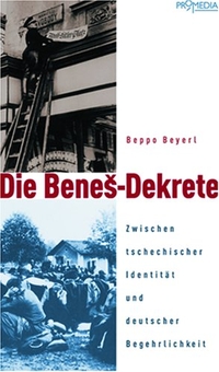 Buchcover: Beppo Beyerl. Die Benes-Dekrete - Zwischen tschechischer Identität und deutscher Begehrlichkeit. Promedia Verlag, Wien, 2002.
