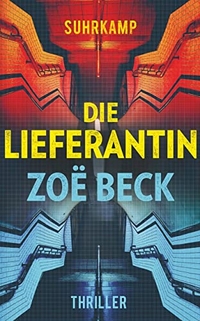 Buchcover: Zoe Beck. Die Lieferantin - Thriller. Suhrkamp Verlag, Berlin, 2017.