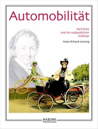 Buchcover: Hans-Erhard Lessing. Automobilität - Karl Drais und die unglaublichen Anfänge. MaXime Verlag, Leipzig, 2003.