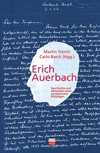 Buchcover: Karlheinz Barck (Hg.) / Martin Treml (Hg.). Erich Auerbach - Geschichte und Aktualität eines europäischen Philologen. Kadmos Kulturverlag, Berlin, 2007.