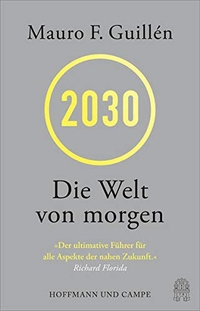 Buchcover: Mauro F. Guilleén. 2030 - Die Welt von morgen. Hoffmann und Campe Verlag, Hamburg, 2021.