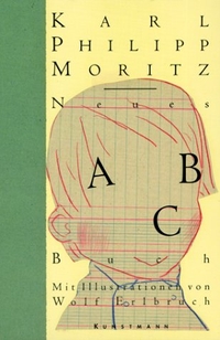 Buchcover: Karl Philipp Moritz. Neues ABC-Buch für Kinder - (Ab 5 Jahre). Antje Kunstmann Verlag, München, 2000.