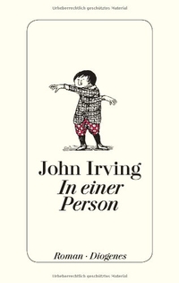 Buchcover: John Irving. In einer Person - Roman. Diogenes Verlag, Zürich, 2012.