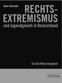 Buchcover: Klaus Schroeder. Rechtsextremismus und Jugendgewalt in Deutschland - Ein Ost-West-Vergleich.. Ferdinand Schöningh Verlag, Paderborn, 2003.