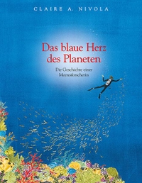 Cover: Claire A. Nivola. Das blaue Herz des Planeten - Die Geschichte einer Meeresforscherin. Freies Geistesleben Verlag, Stuttgart, 2015.