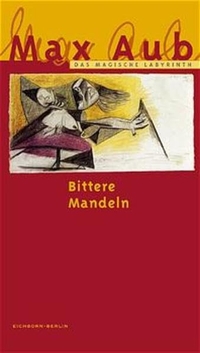 Buchcover: Max Aub. Bittere Mandeln - Das Magische Labyrinth. Band 6. Eichborn Verlag, Köln, 2003.