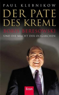 Buchcover: Paul Klebnikow. Der Pate des Kreml - Boris Beresowski und die Macht der Oligarchen. Econ Verlag, Berlin, 2001.