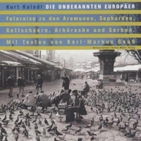 Cover: Kurt Kaindl. Die unbekannten Europäer - Fotoreise zu den Aromunen, Sepharden, Gottscheern, Arbereshe und Sorben. Otto Müller Verlag, Salzburg, 2003.