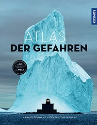 Buchcover: Ophelie Chavaroche / Arnaud Goumand. Atlas der Gefahren. Kosmos Verlag, Stuttgart, 2020.
