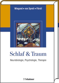 Cover: Hans Förstl (Hg.) / Flora von Spreti (Hg.) / Michael Wiegand (Hg.). Schlaf & Traum - Neurobiologie, Psychologie, Therapie. Schattauer Verlag, Stuttgart, 2006.