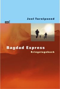 Buchcover: Joel Turnipseed. Bagdad Express - Kriegstagebuch. Europäische Verlagsanstalt, Hamburg, 2004.