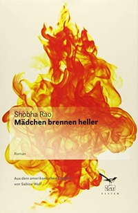 Cover: Shobha Rao. Mädchen brennen heller - Roman. Elster Verlagsbuchhandlung, Zürich, 2019.