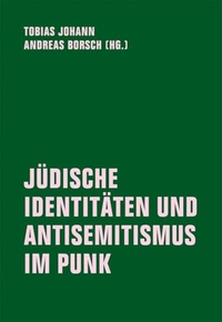 Andreas Borsch (Hg.) / Tobias Johann (Hg.). Jüdische Identitäten und Antisemitismus im Punk. Verbrecher Verlag, Berlin, 2026.