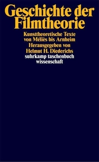 Buchcover: Helmut H. Diederichs (Hg.). Geschichte der Filmtheorie - Kunsttheoretische Texte von Melies bis Arnheim. Suhrkamp Verlag, Berlin, 2004.