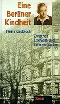 Buchcover: Heinz Knobloch. Eine Berliner Kindheit - Zwischen Olympia und Luftschutzkeller. Jaron Verlag, Berlin, 1999.