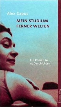 Buchcover: Alex Capus. Mein Studium ferner Welten - Ein Roman in 14 Geschichten. Residenz Verlag, Salzburg, 2001.