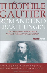 Buchcover: Theophile Gautier. Theophile Gautier: Romane und Erzählungen.. Fourierverlag, Wiesbaden, 2004.