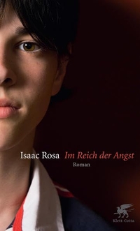 Buchcover: Isaac Rosa. Im Reich der Angst - Roman. Klett-Cotta Verlag, Stuttgart, 2011.